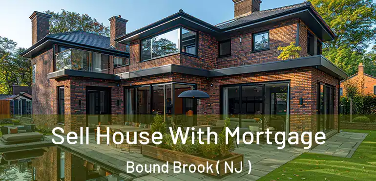  Sell House With Mortgage Bound Brook ( NJ )