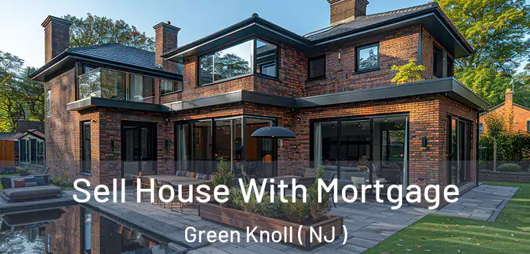 Sell House With Mortgage Green Knoll ( NJ )