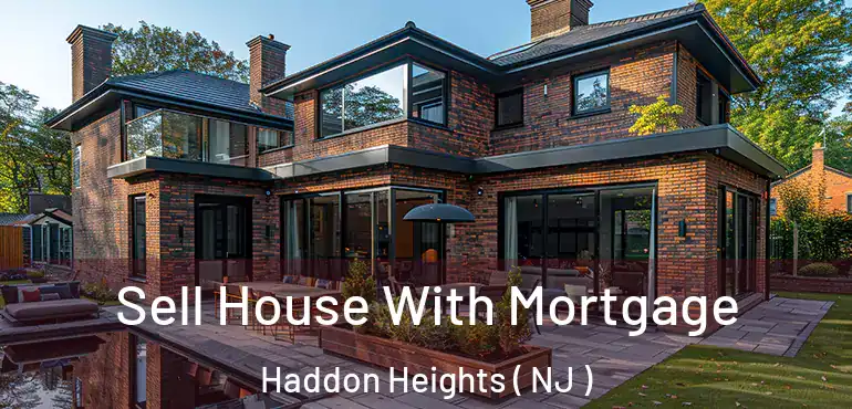  Sell House With Mortgage Haddon Heights ( NJ )