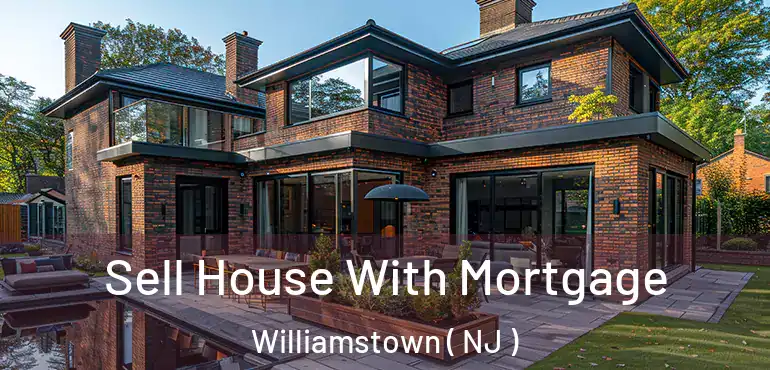  Sell House With Mortgage Williamstown ( NJ )