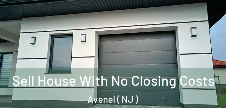  Sell House With No Closing Costs Avenel ( NJ )
