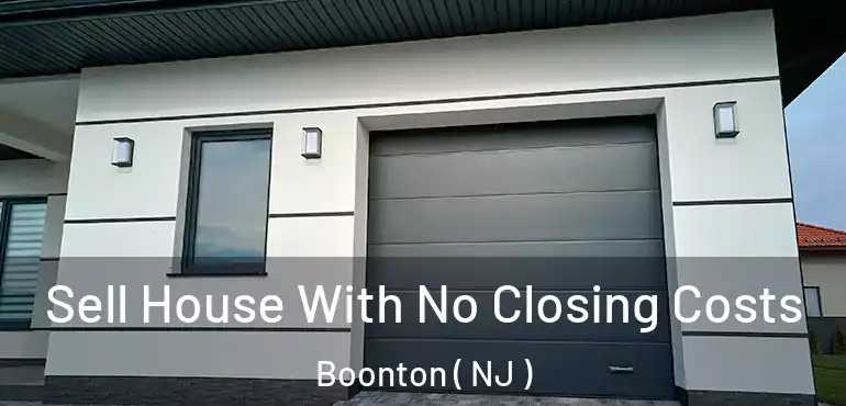  Sell House With No Closing Costs Boonton ( NJ )