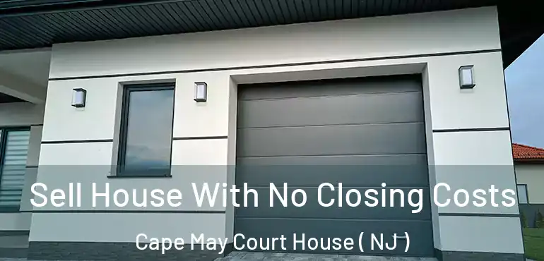  Sell House With No Closing Costs Cape May Court House ( NJ )