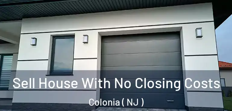  Sell House With No Closing Costs Colonia ( NJ )