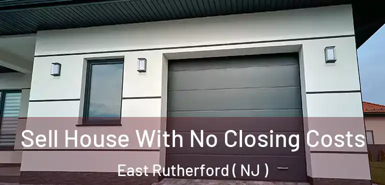  Sell House With No Closing Costs East Rutherford ( NJ )