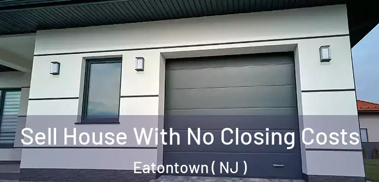  Sell House With No Closing Costs Eatontown ( NJ )