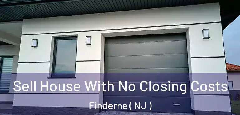  Sell House With No Closing Costs Finderne ( NJ )