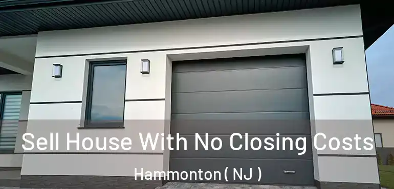  Sell House With No Closing Costs Hammonton ( NJ )