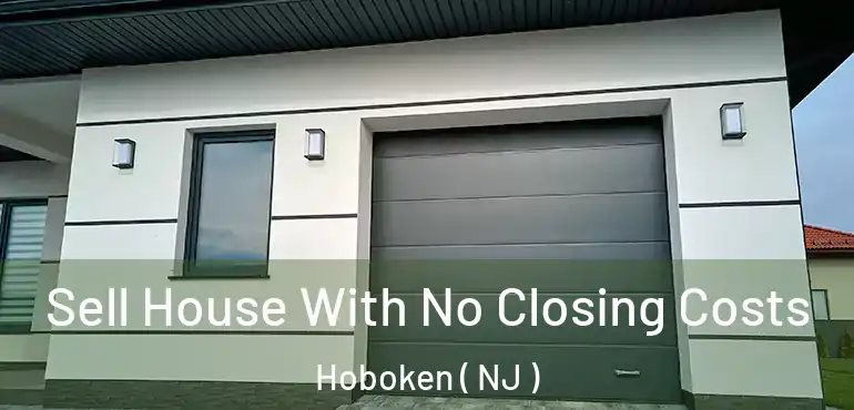  Sell House With No Closing Costs Hoboken ( NJ )
