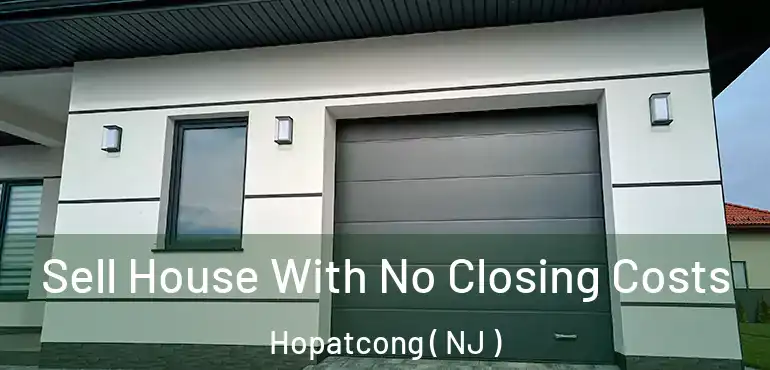  Sell House With No Closing Costs Hopatcong ( NJ )