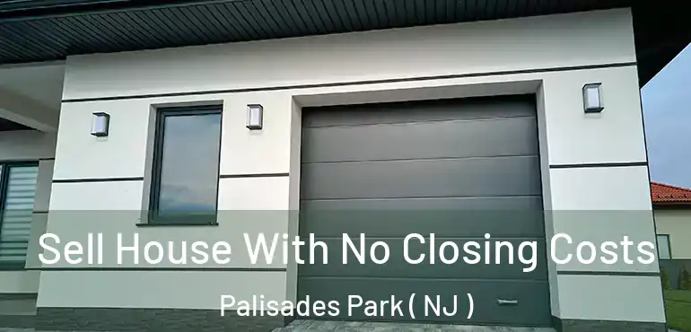  Sell House With No Closing Costs Palisades Park ( NJ )