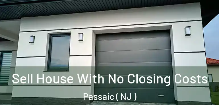  Sell House With No Closing Costs Passaic ( NJ )