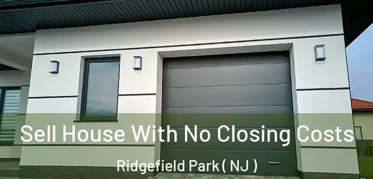  Sell House With No Closing Costs Ridgefield Park ( NJ )