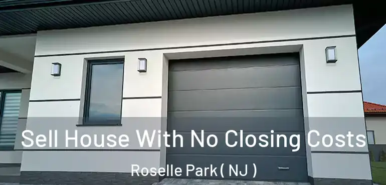  Sell House With No Closing Costs Roselle Park ( NJ )