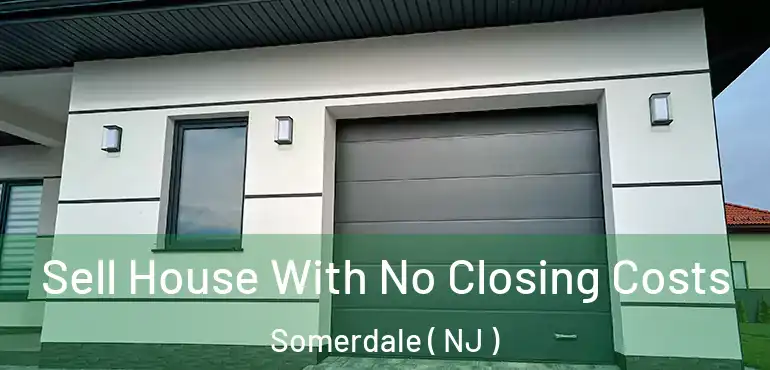  Sell House With No Closing Costs Somerdale ( NJ )