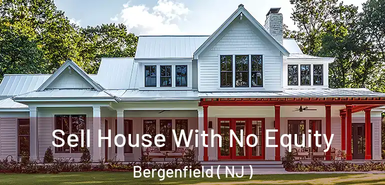  Sell House With No Equity Bergenfield ( NJ )