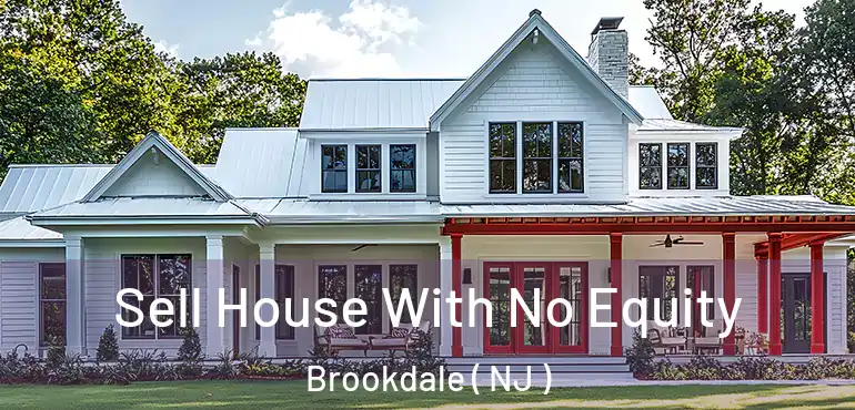  Sell House With No Equity Brookdale ( NJ )