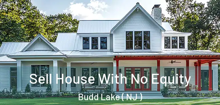  Sell House With No Equity Budd Lake ( NJ )