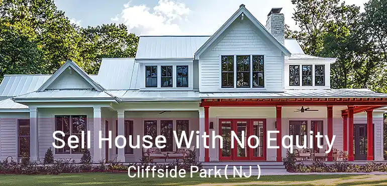  Sell House With No Equity Cliffside Park ( NJ )