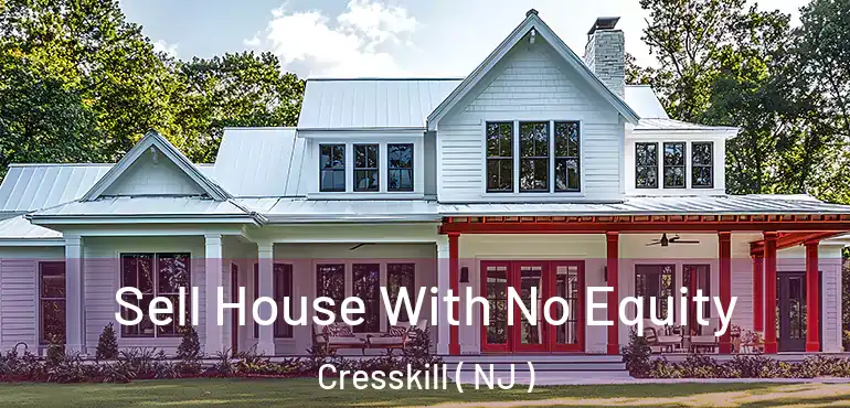  Sell House With No Equity Cresskill ( NJ )