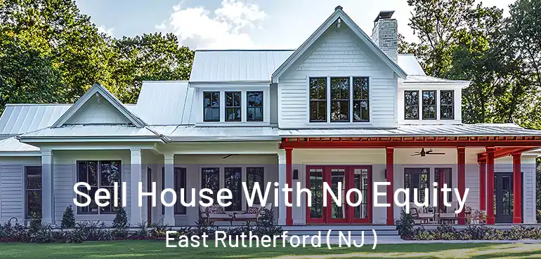  Sell House With No Equity East Rutherford ( NJ )