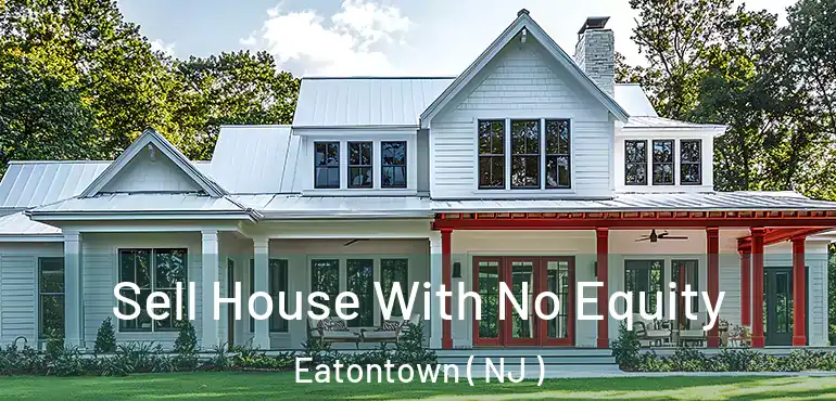  Sell House With No Equity Eatontown ( NJ )