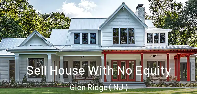  Sell House With No Equity Glen Ridge ( NJ )