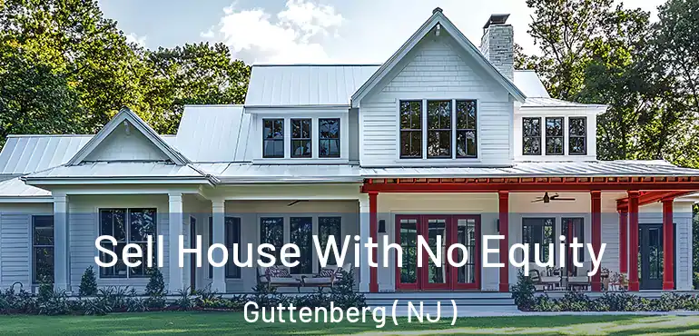  Sell House With No Equity Guttenberg ( NJ )