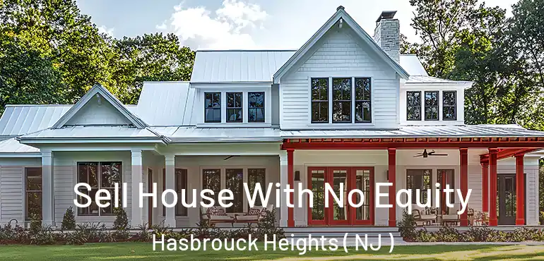  Sell House With No Equity Hasbrouck Heights ( NJ )