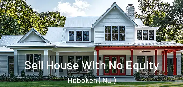  Sell House With No Equity Hoboken ( NJ )