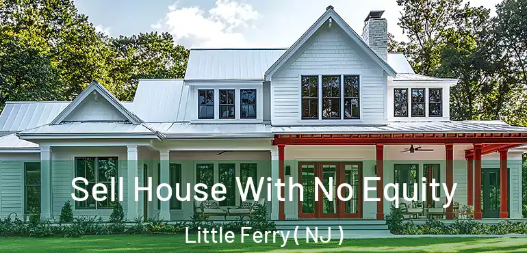  Sell House With No Equity Little Ferry ( NJ )
