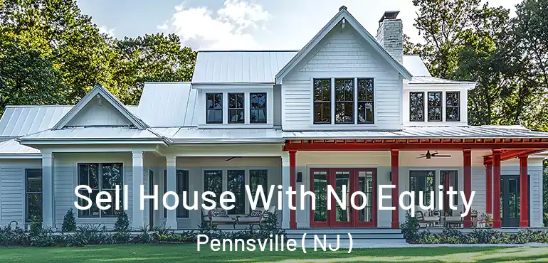  Sell House With No Equity Pennsville ( NJ )