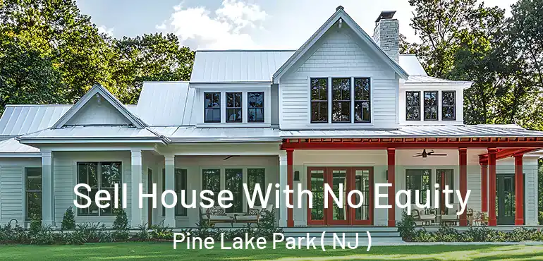  Sell House With No Equity Pine Lake Park ( NJ )