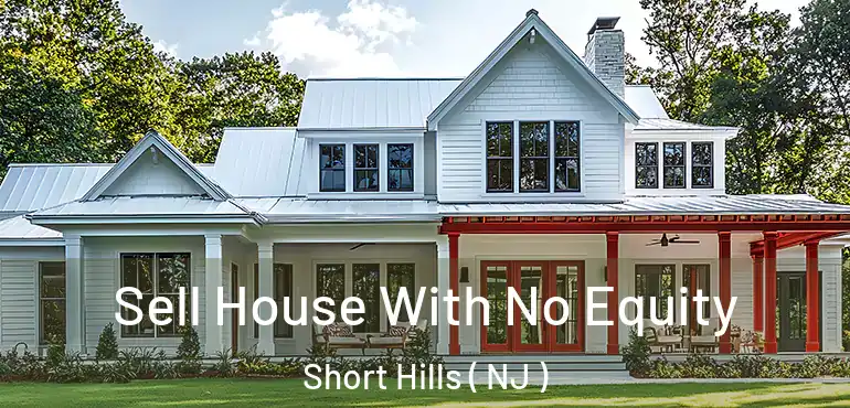  Sell House With No Equity Short Hills ( NJ )