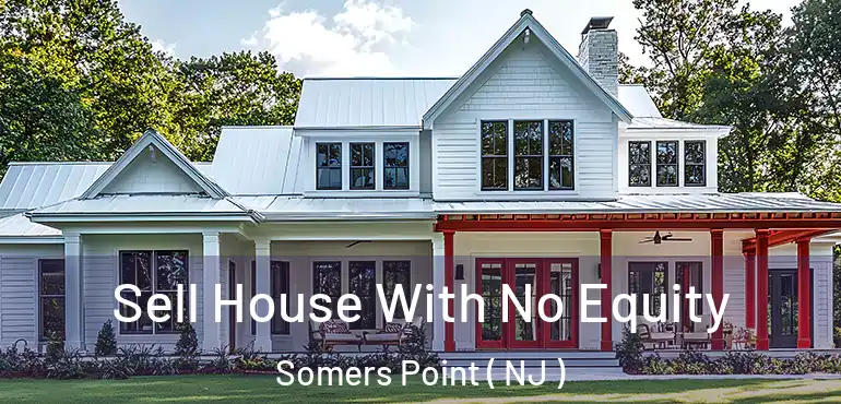  Sell House With No Equity Somers Point ( NJ )