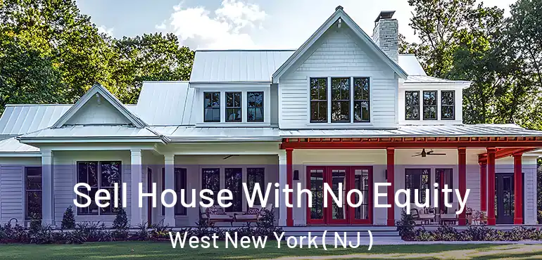  Sell House With No Equity West New York ( NJ )