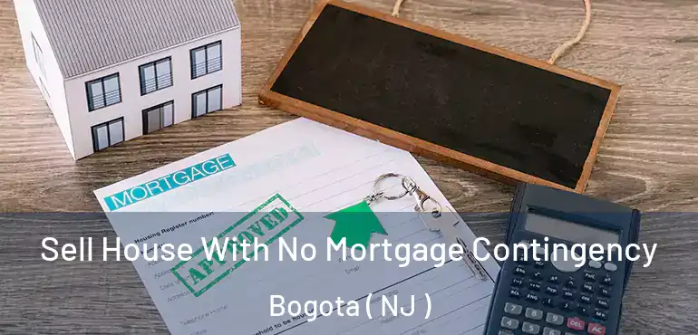  Sell House With No Mortgage Contingency Bogota ( NJ )