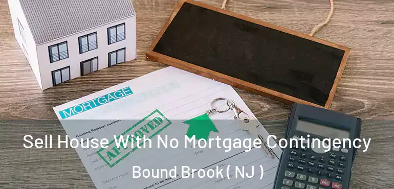  Sell House With No Mortgage Contingency Bound Brook ( NJ )