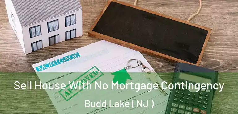  Sell House With No Mortgage Contingency Budd Lake ( NJ )