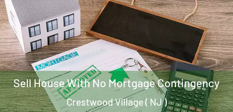 Sell House With No Mortgage Contingency Crestwood Village ( NJ )