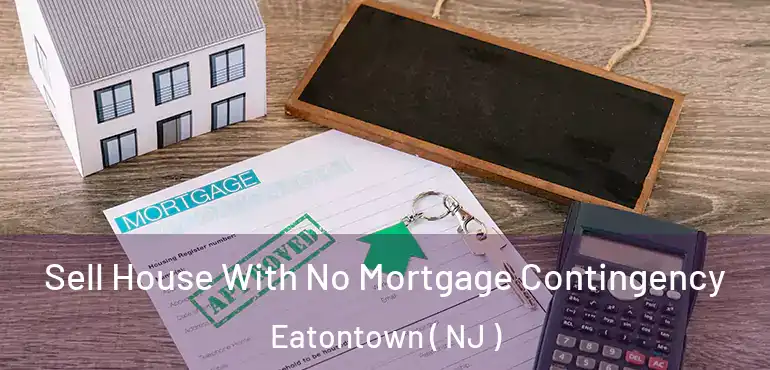  Sell House With No Mortgage Contingency Eatontown ( NJ )