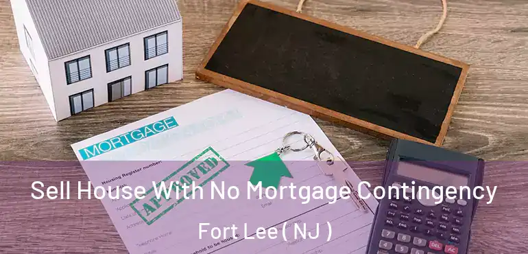  Sell House With No Mortgage Contingency Fort Lee ( NJ )