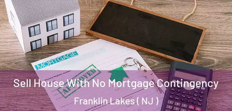  Sell House With No Mortgage Contingency Franklin Lakes ( NJ )