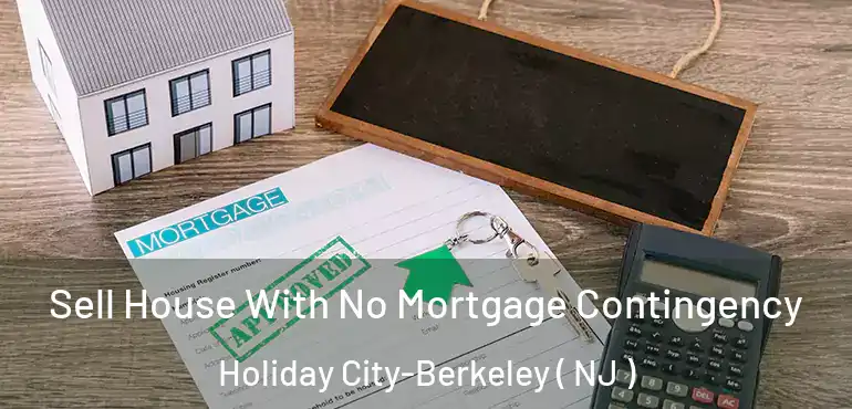  Sell House With No Mortgage Contingency Holiday City-Berkeley ( NJ )