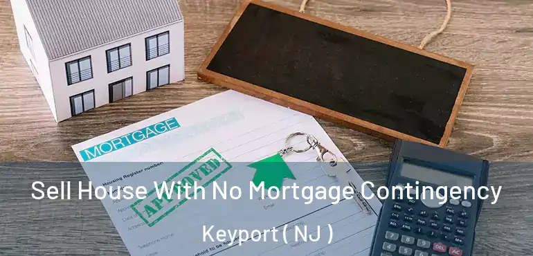  Sell House With No Mortgage Contingency Keyport ( NJ )