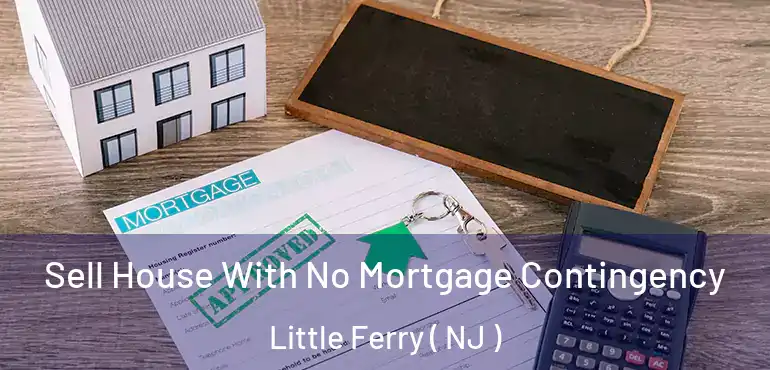  Sell House With No Mortgage Contingency Little Ferry ( NJ )