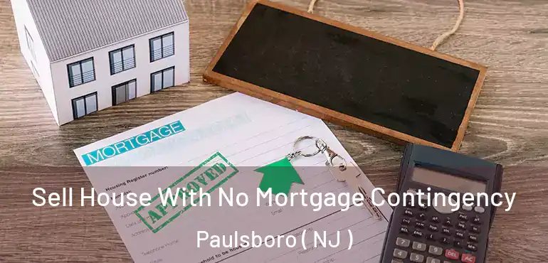  Sell House With No Mortgage Contingency Paulsboro ( NJ )