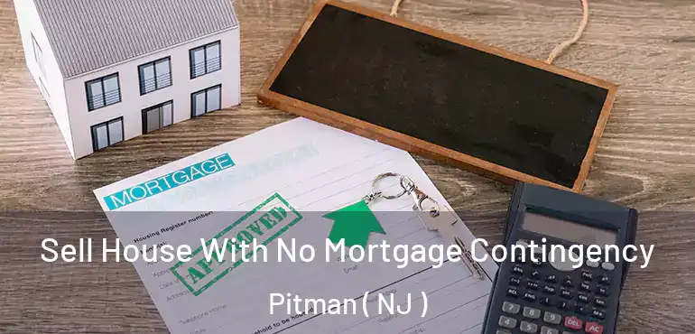  Sell House With No Mortgage Contingency Pitman ( NJ )