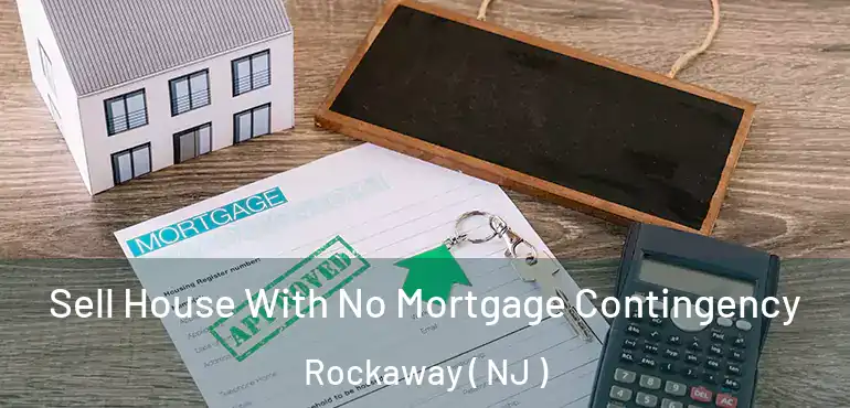  Sell House With No Mortgage Contingency Rockaway ( NJ )