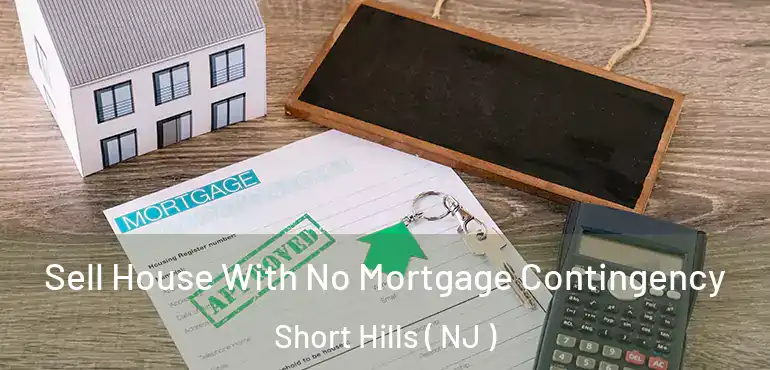  Sell House With No Mortgage Contingency Short Hills ( NJ )